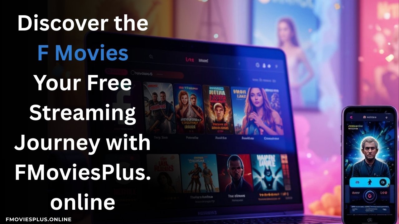 Discover the F Movies Your Free Streaming Journey with FMoviesPlus.online