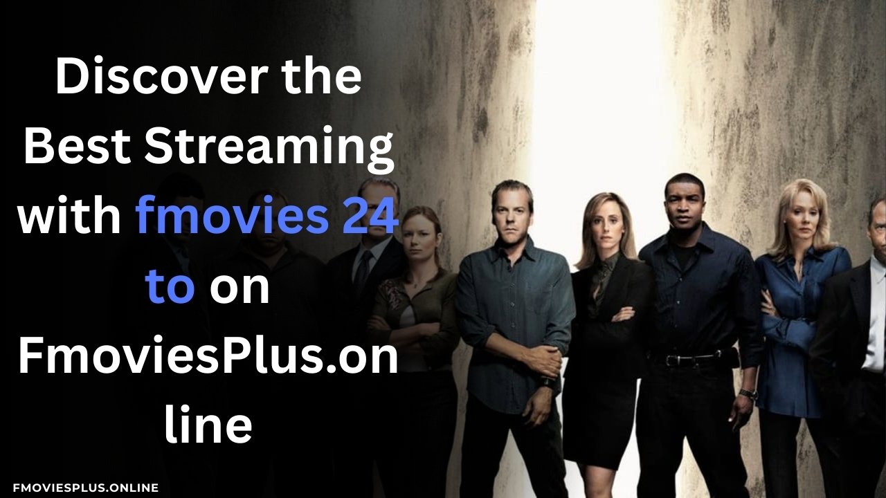 Discover the Best Streaming with fmovies 24 to on FmoviesPlus.online