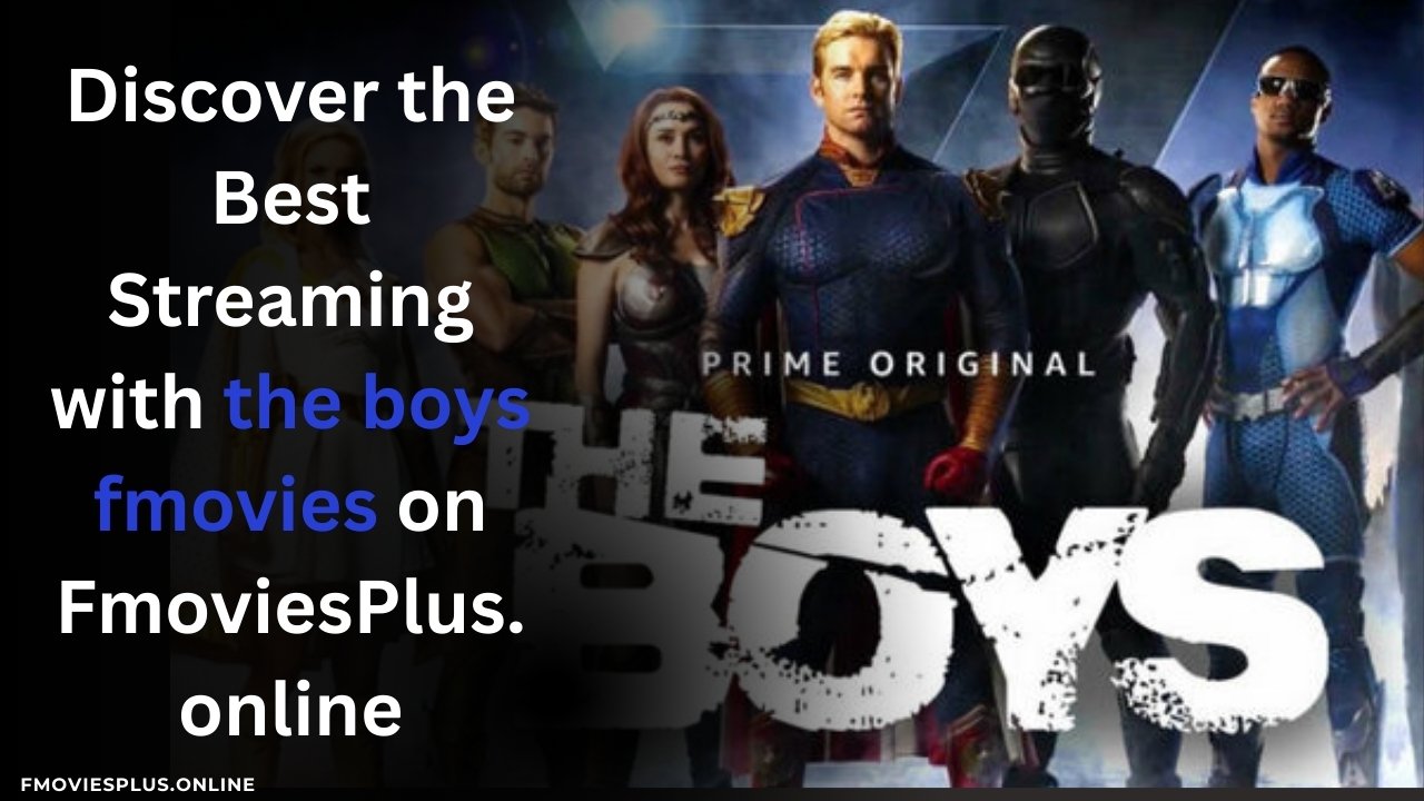 Discover the Best Streaming with the boys fmovies on FmoviesPlus.online